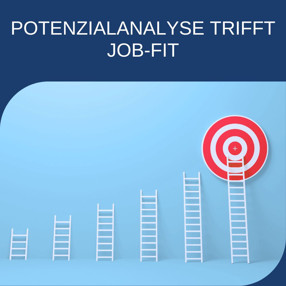 Potenzialanalyse trifft Job-Fit: