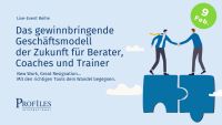 Das gewinnbringende Geschäftsmodell der Zukunft für Berater, Coaches und Trainer